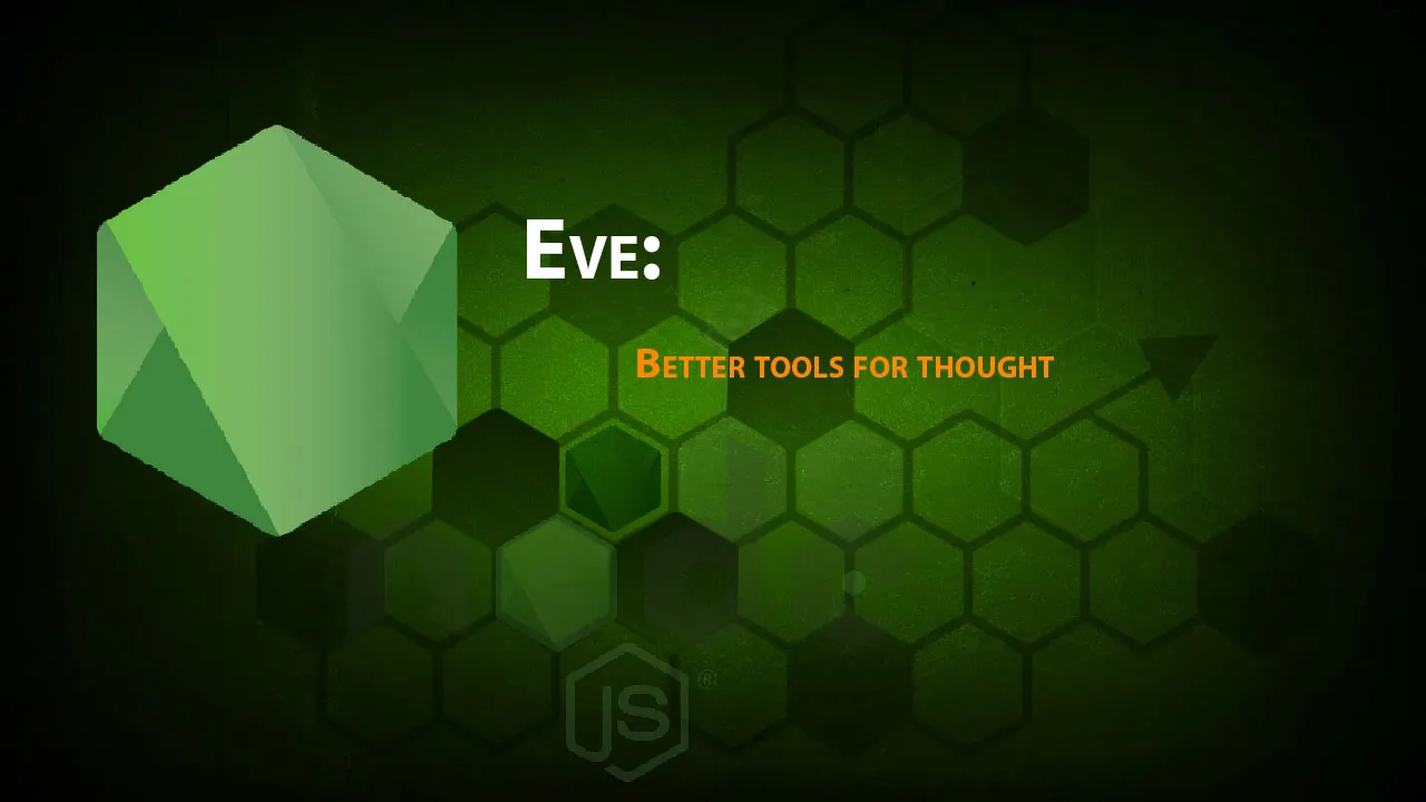 Eve: Better tools for Thought