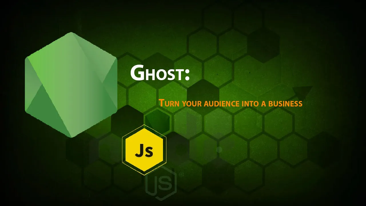Ghost: Turn Your Audience into A Business