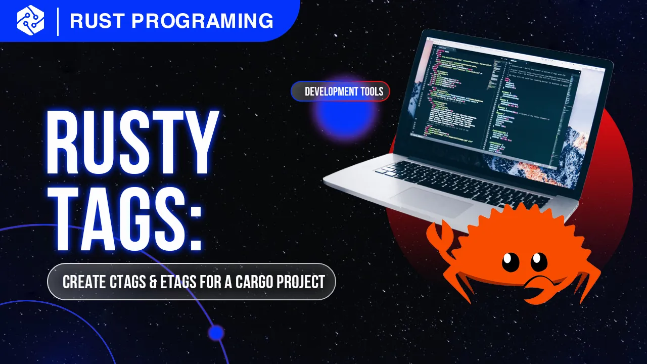 Rusty Tags: Create Ctags & Etags for A Cargo Project