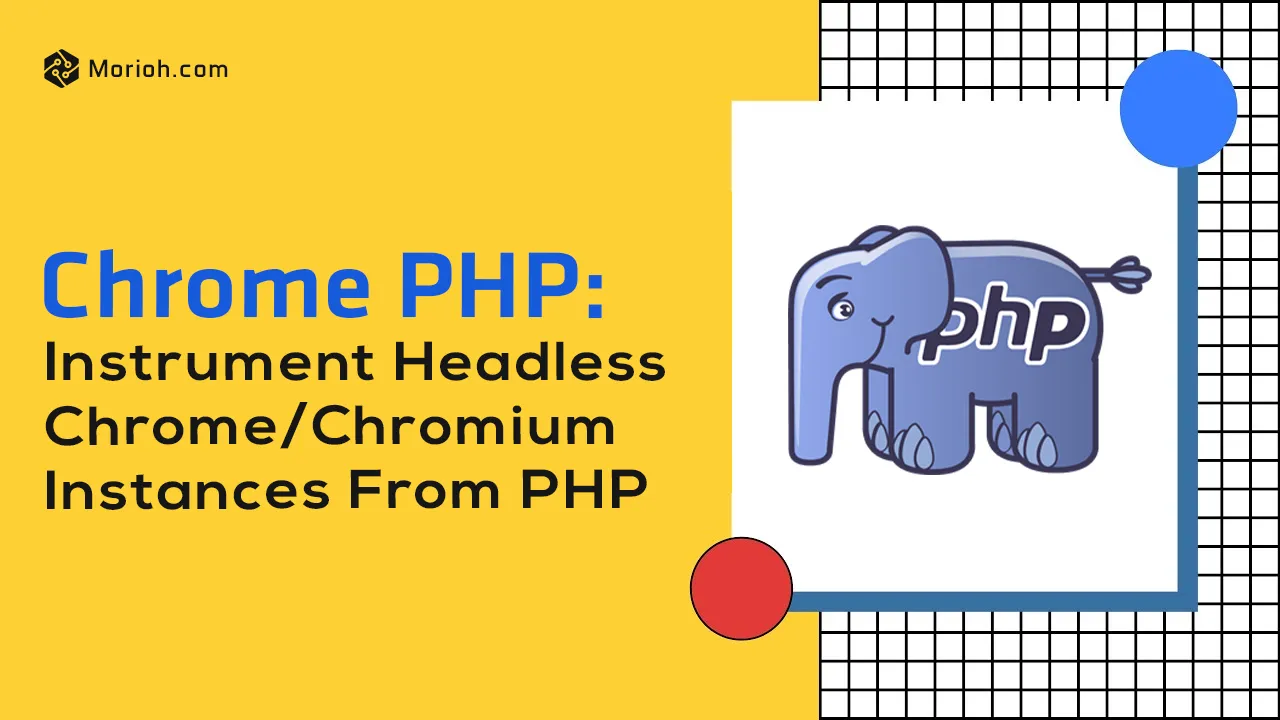 Chrome PHP: Instrument Headless Chrome/Chromium Instances From PHP.
