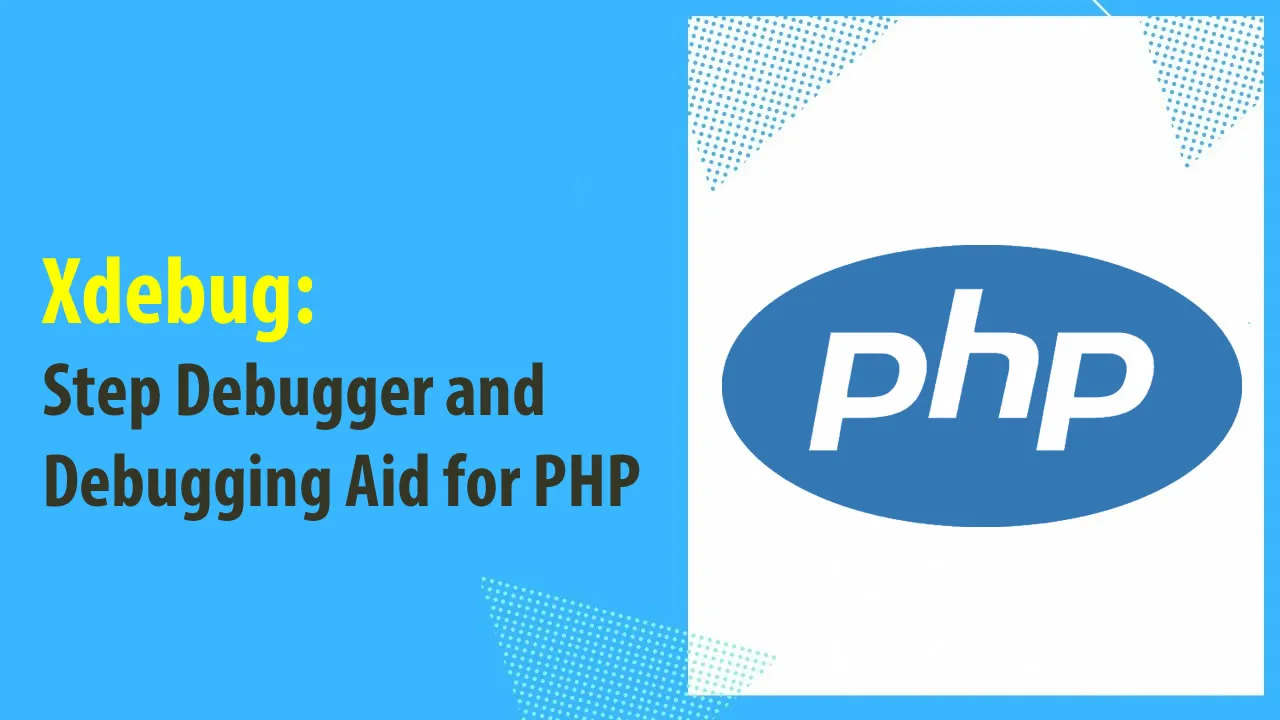 Xdebug: Step Debugger and Debugging Aid for PHP