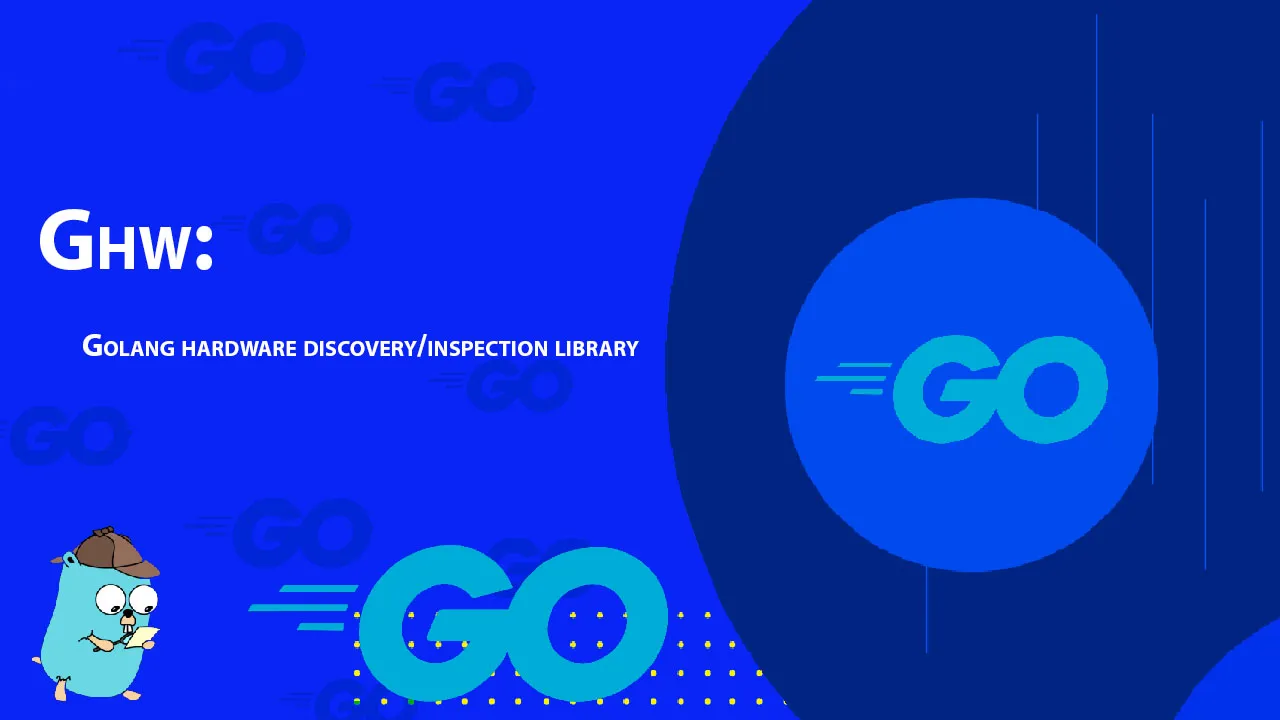 Ghw: Golang Hardware Discovery/inspection Library