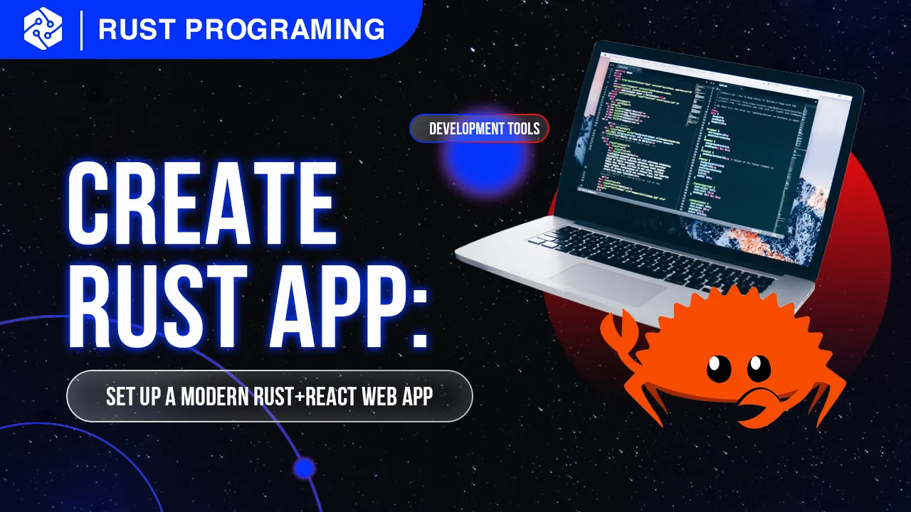 Create Rust App: Set Up A Modern Rust+react Web App