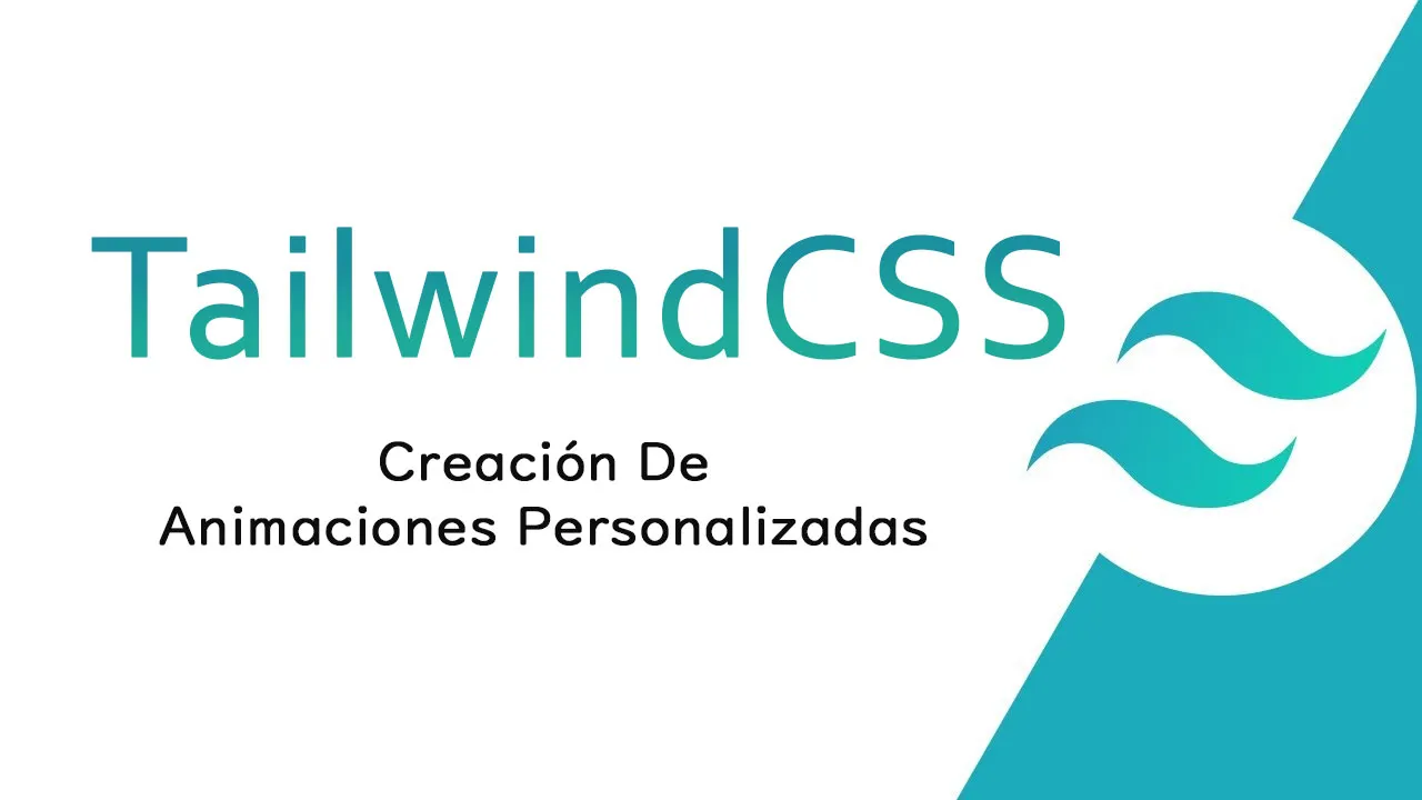 Creación De animaciones Personalizadas Con Tailwind CSS