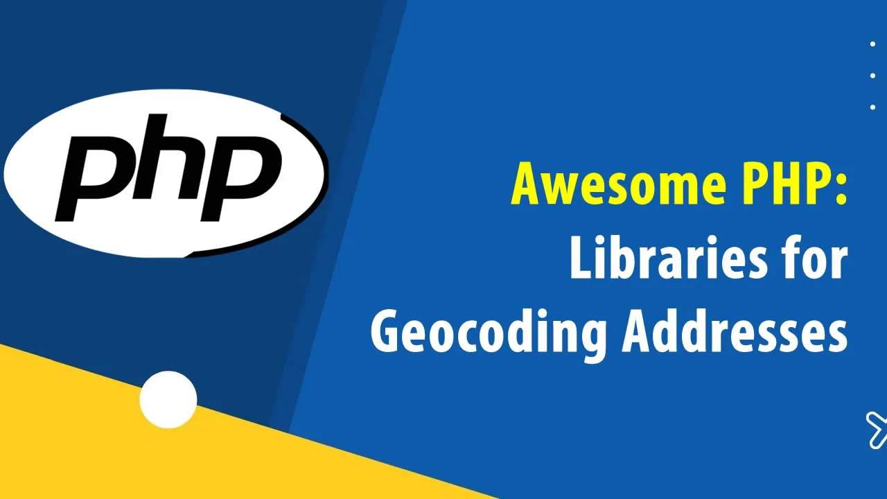 Awesome PHP: Libraries for Geocoding Addresses