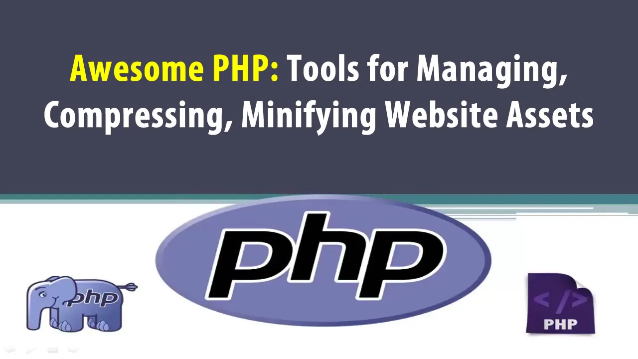 Awesome PHP: Tools for Managing, Compressing, Minifying Website Assets