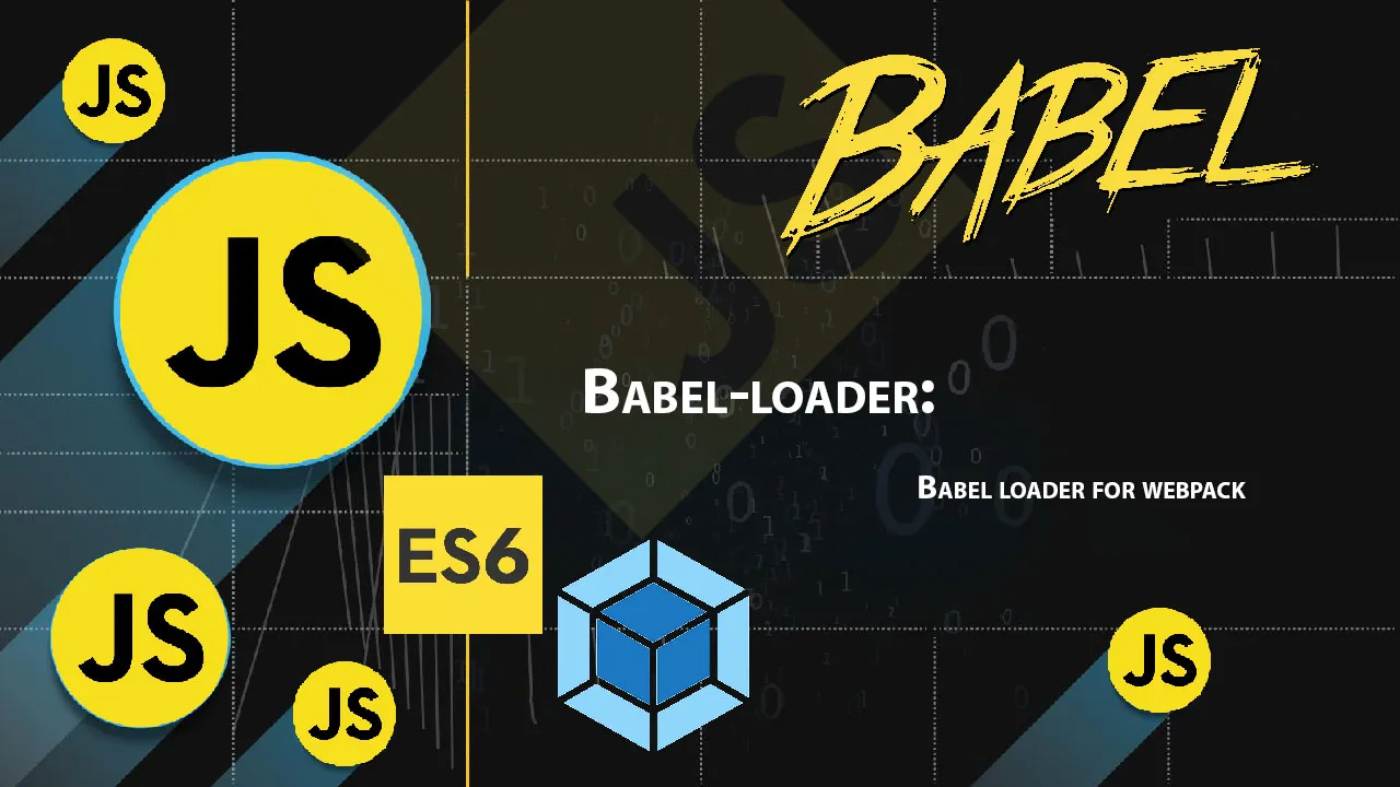 Babel-loader: Babel Loader for Webpack