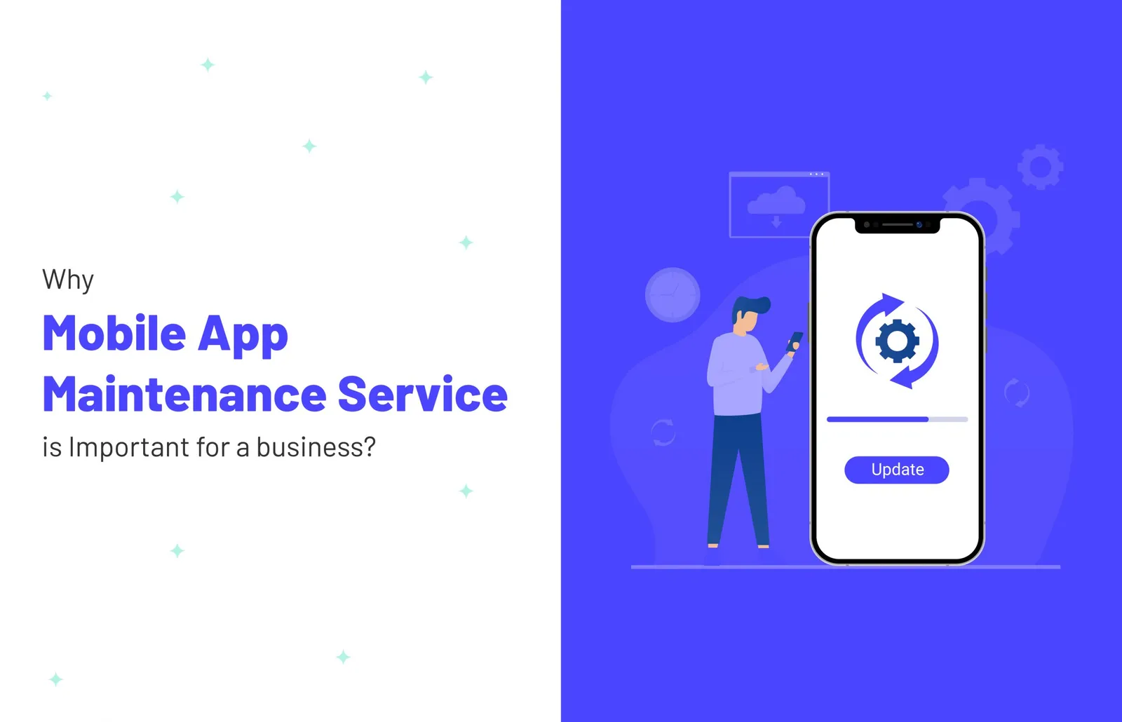Why Mobile App Maintenance Service Is Important in 2022