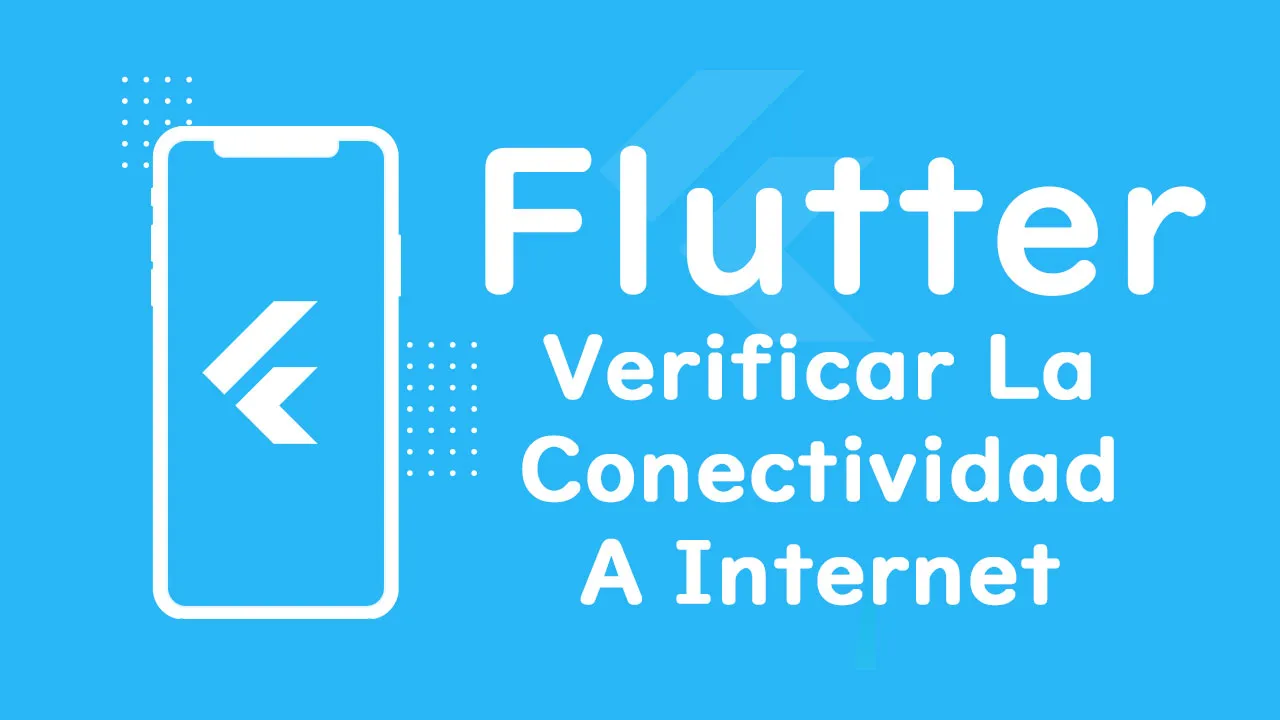 Cómo Verificar La Conectividad A internet En La Aplicación Flutter