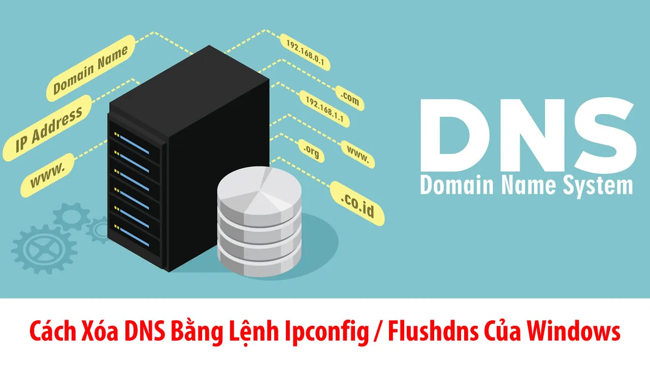 Cách Xóa DNS Bằng Lệnh Ipconfig / Flushdns Của Windows