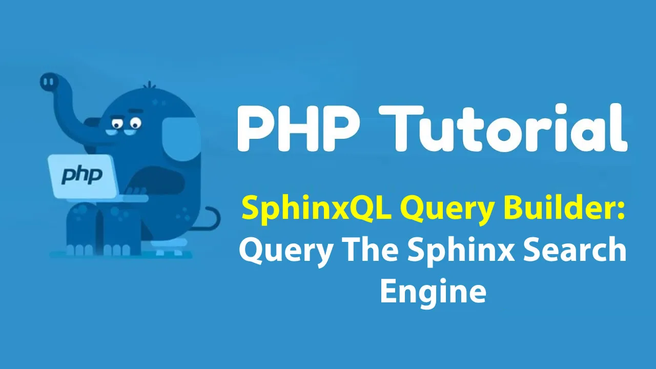 SphinxQL Query Builder: Query The Sphinx Search Engine