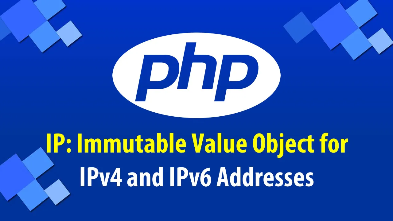 IP: Immutable Value Object for IPv4 and IPv6 Addresses