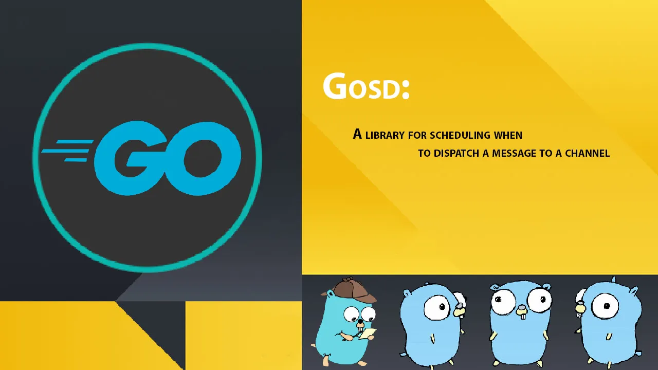 Gosd: A Library for Scheduling When to Dispatch A Message To A Channel