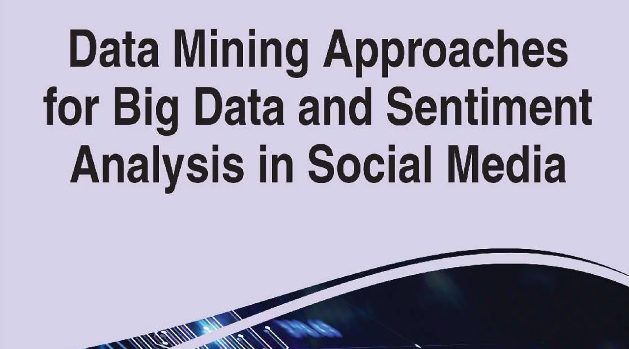 Data Mining Approaches for Big Data and Sentiment Analysis in Social Media (PDF Book for FREE Download)