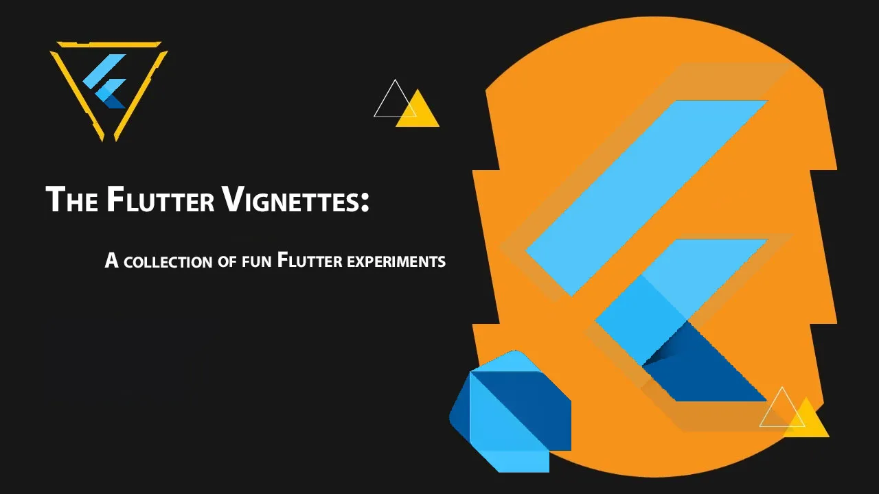 The Flutter Vignettes: A Collection Of Fun Flutter Experiments