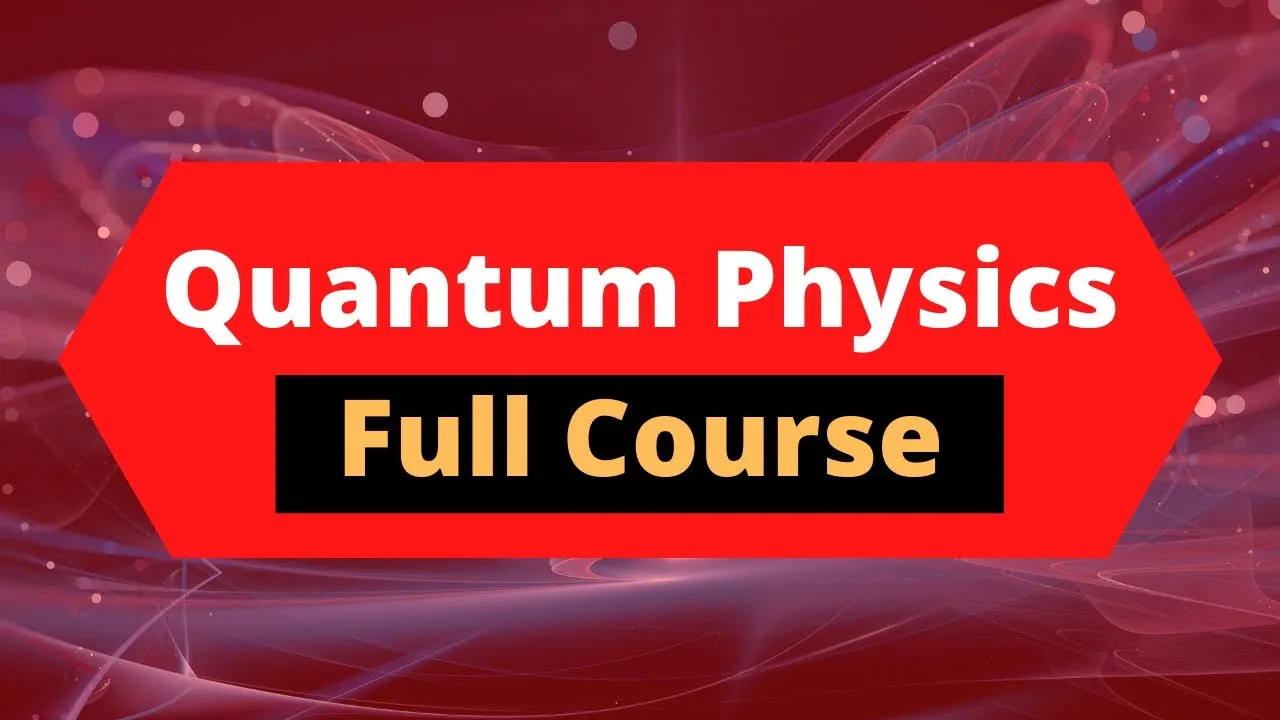Quantum Mechanics Course | Quantum Physics Full Course For Beginners