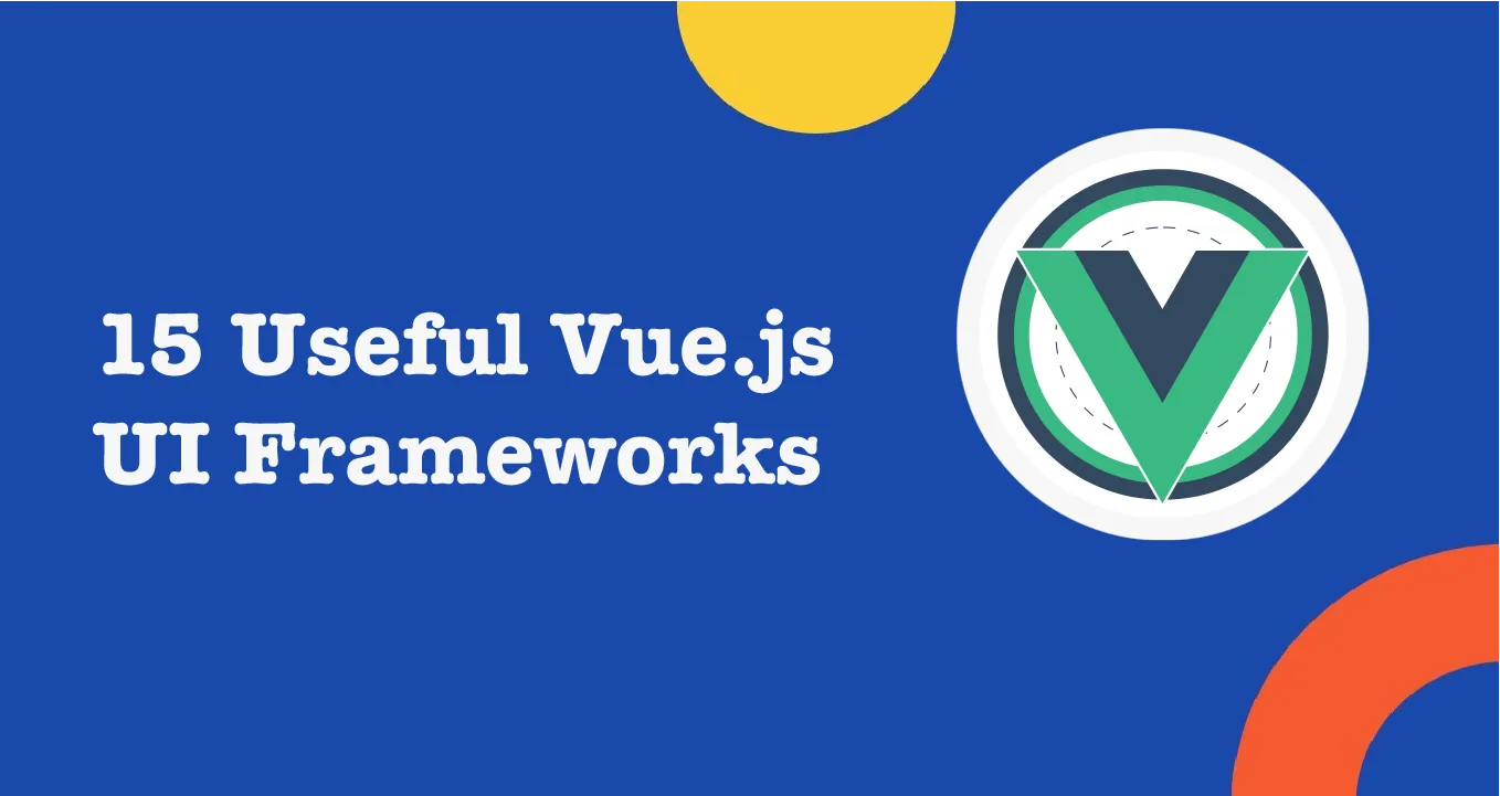 15 Useful Vue.js UI Frameworks You Should Know