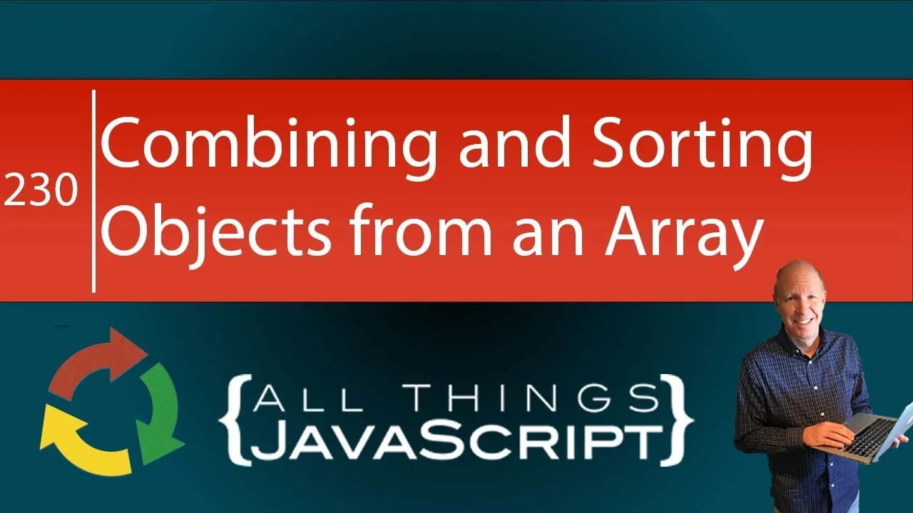 Combining and Sorting Objects in an Array | JavaScript Problem