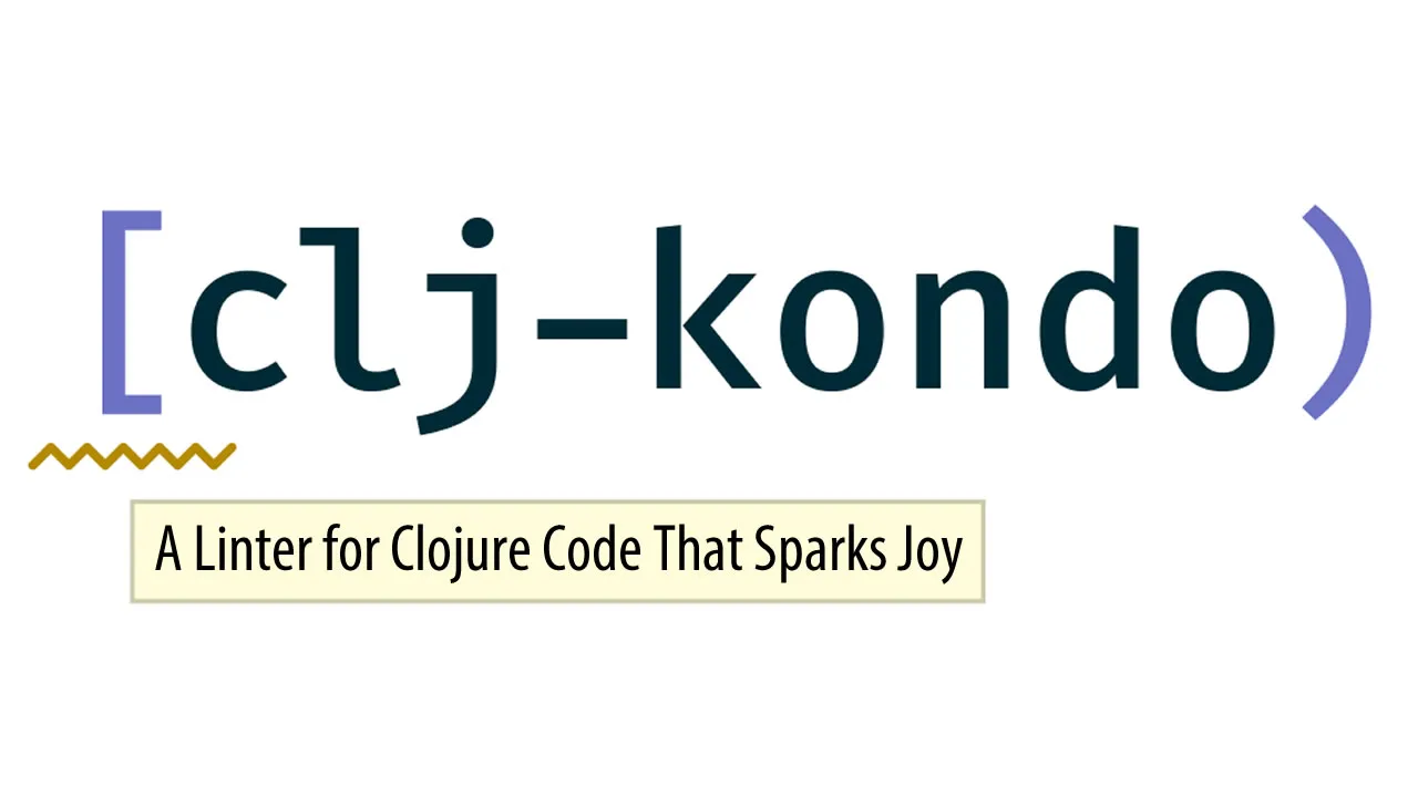 CLJ Kondo: A Linter for Clojure Code That Sparks Joy