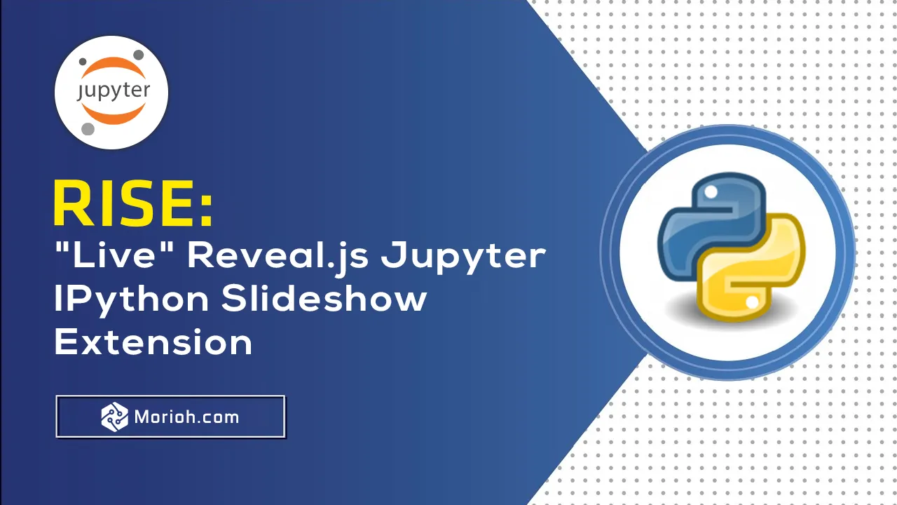 RISE: "Live" Reveal.js Jupyter/IPython Slideshow Extension