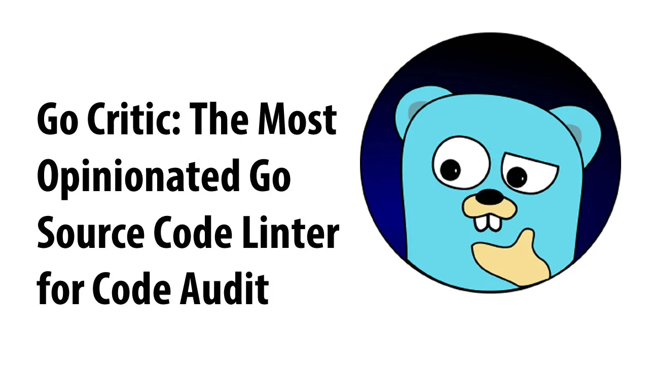 Go Critic: The Most Opinionated Go Source Code Linter for Code Audit