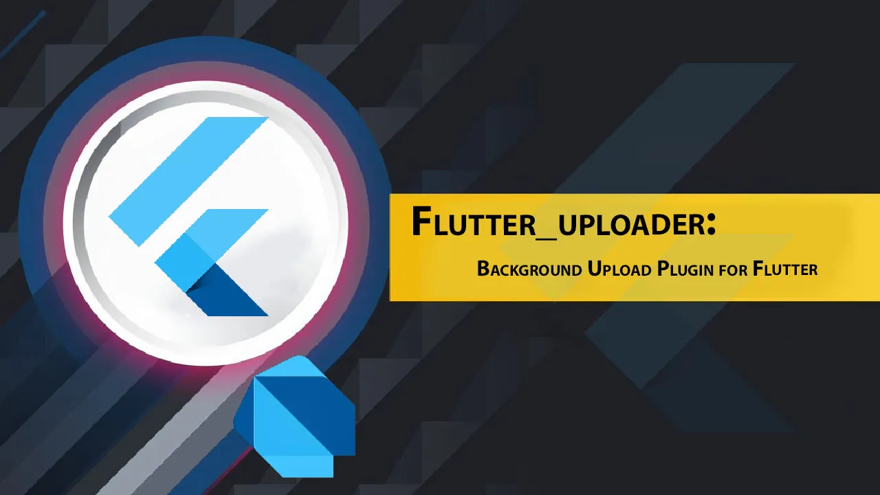Flutter_uploader: Background Upload Plugin for Flutter