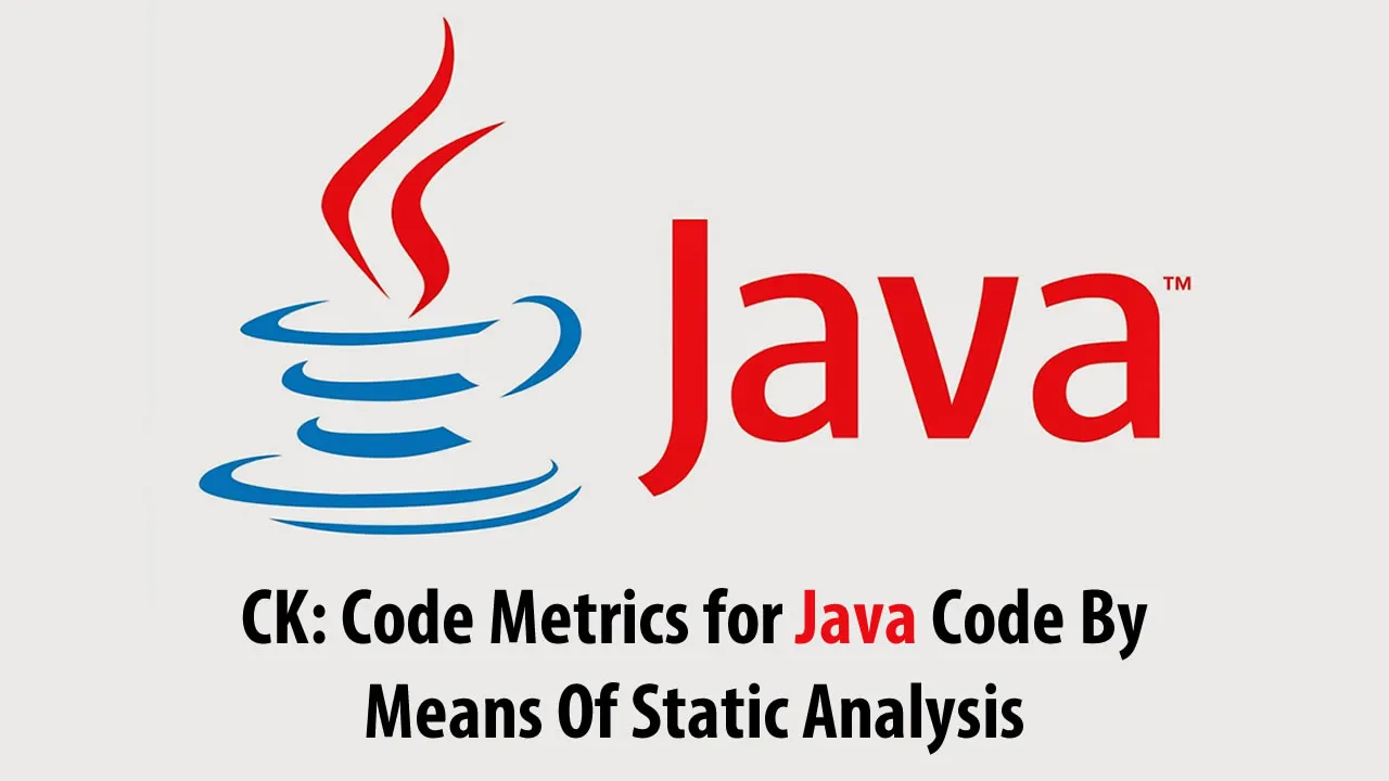 CK: Code Metrics for Java Code By Means Of Static Analysis