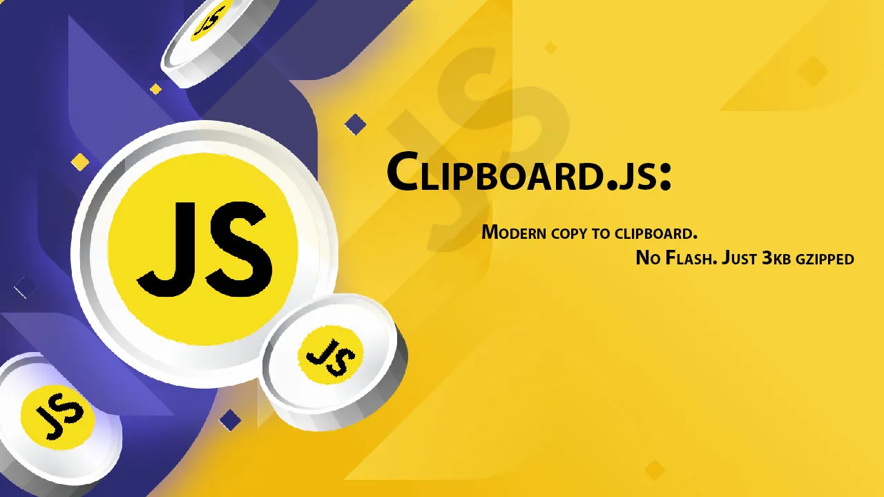 Clipboard.js: Modern Copy to Clipboard. No Flash. Just 3kb Gzipped