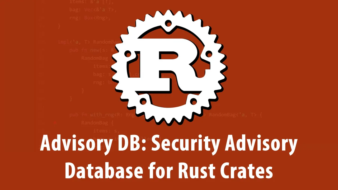 Advisory DB: Security Advisory Database for Rust Crates