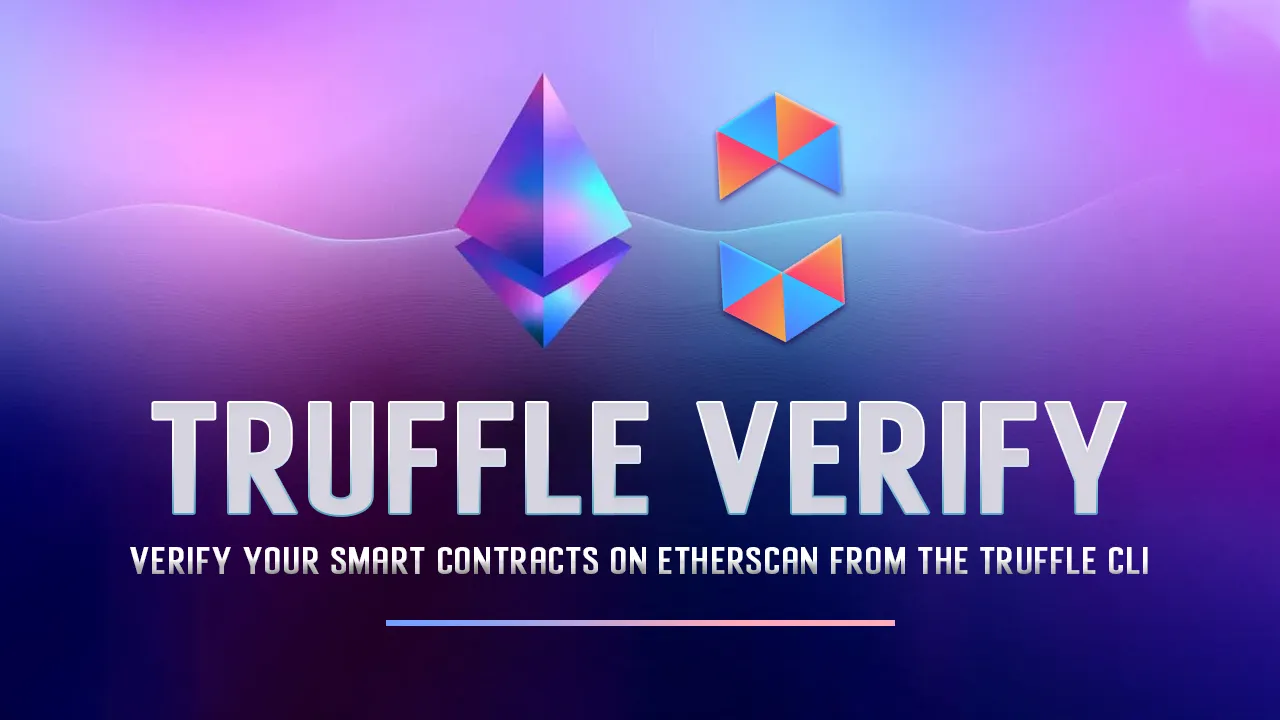Truffle Plugin for Verify Your Smart Contracts on Etherscan