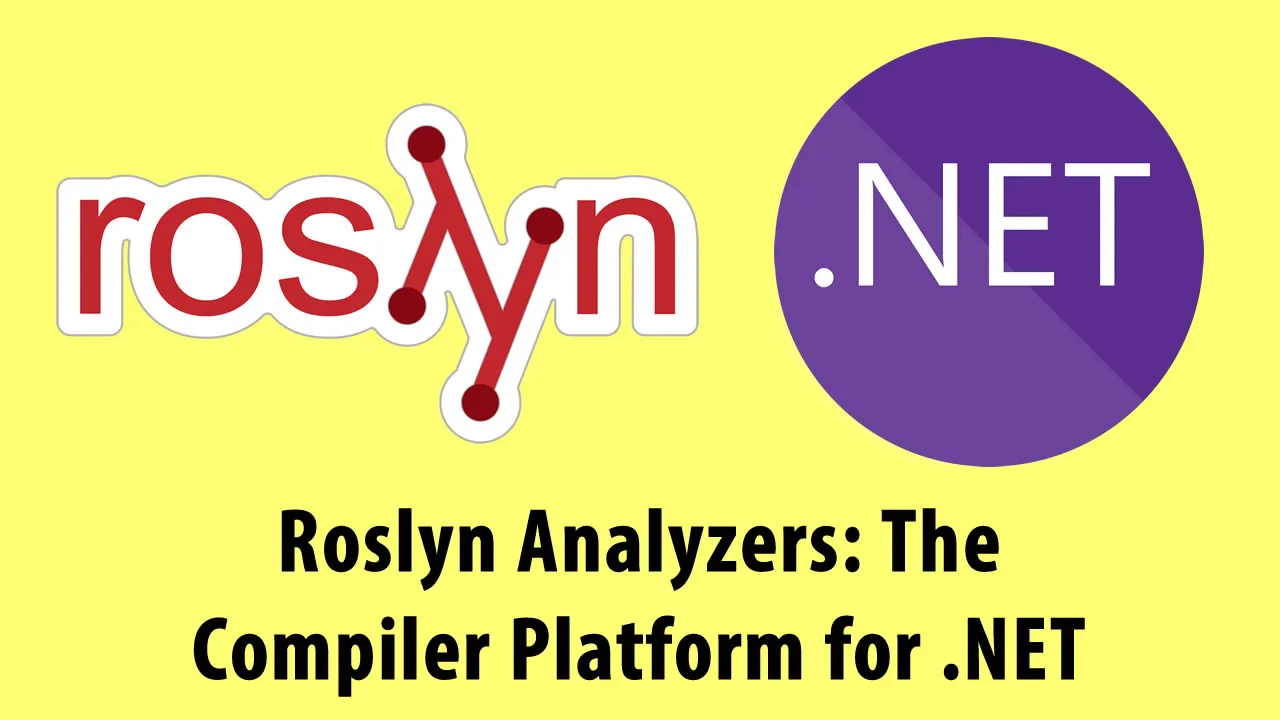 Roslyn Analyzers: The Compiler Platform for .NET