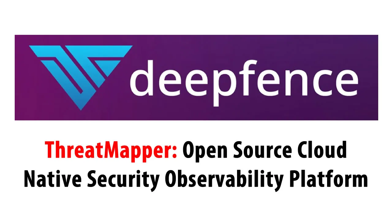 ThreatMapper: Open Source Cloud Native Security Observability Platform