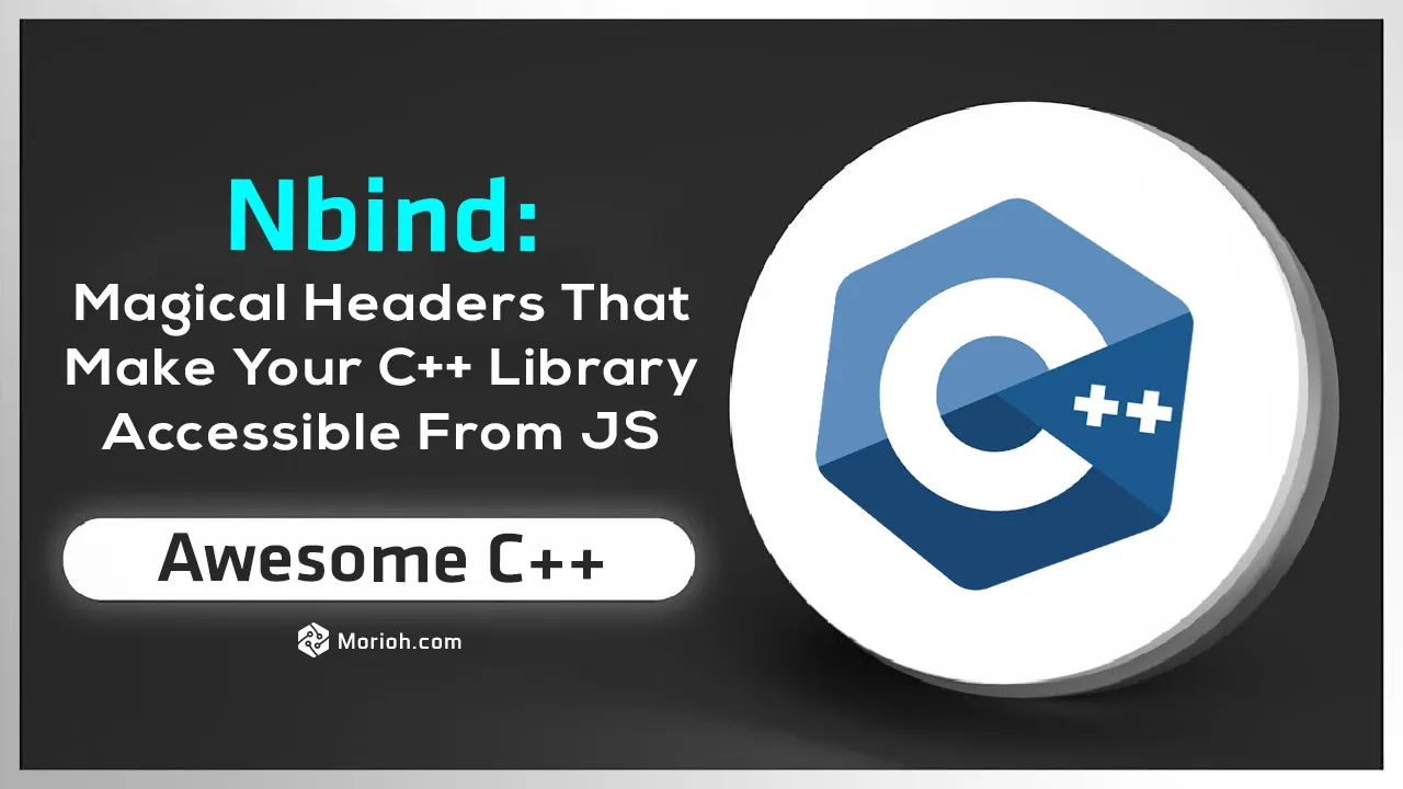 Nbind: Magical Headers That Make Your C++ Library Accessible From JS