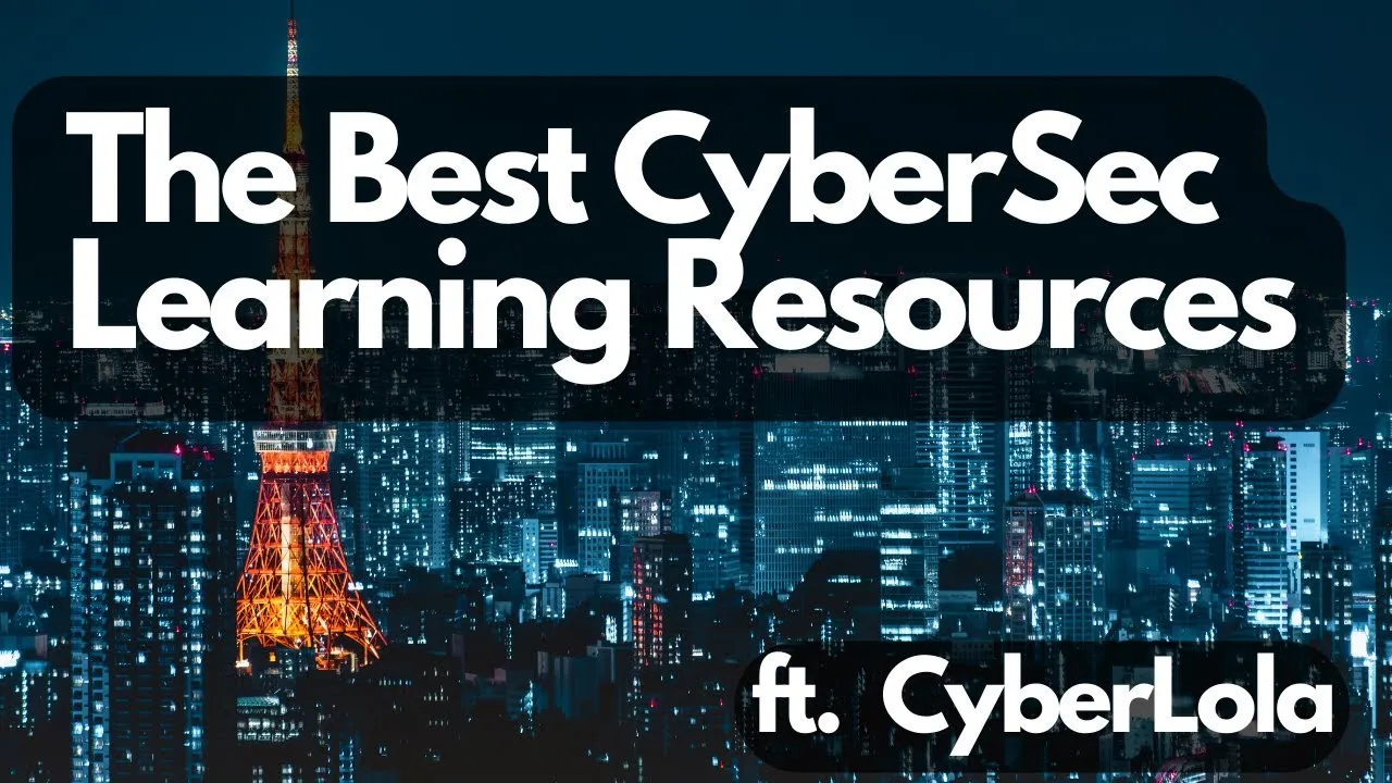 The Best CyberSec Learning Resources in 2022