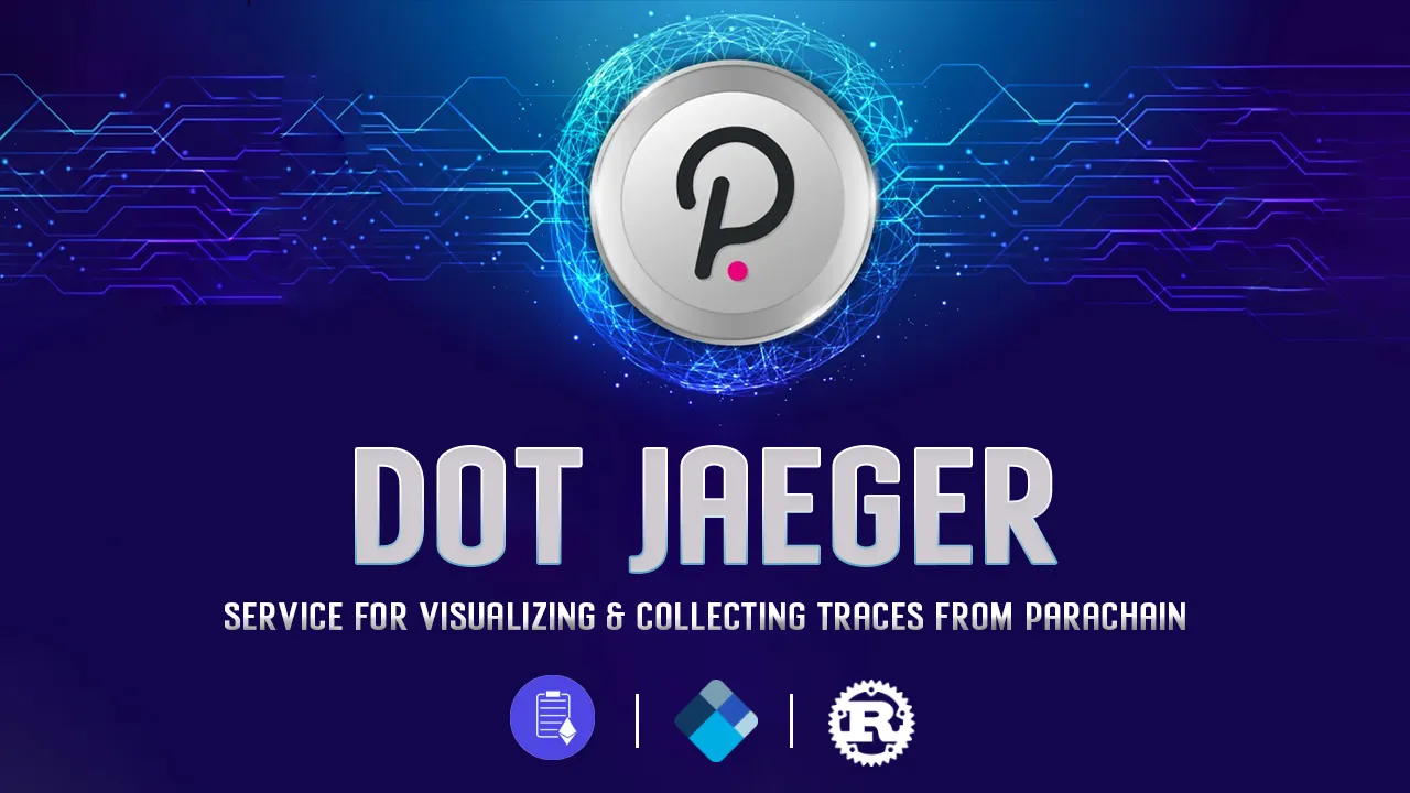 Dot Jaeger: Service for Visualizing & Collecting Traces From Parachain