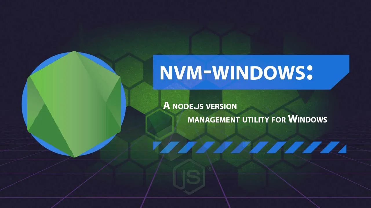NVM-windows: A Node.js Version Management Utility for Windows