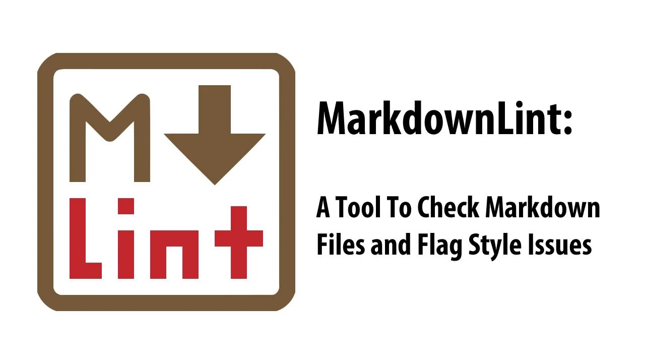 MarkdownLint: A Tool To Check Markdown Files and Flag Style Issues