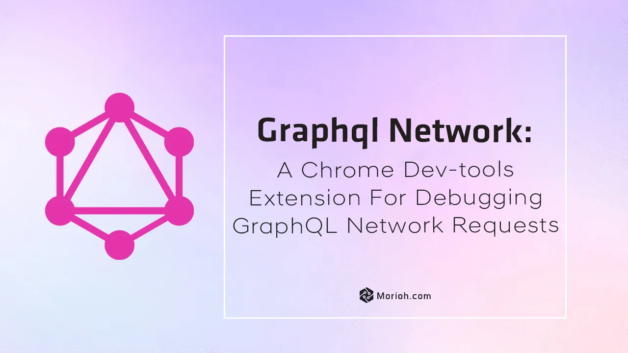 A Chrome Dev-tools Extension for Debugging GraphQL Network Requests