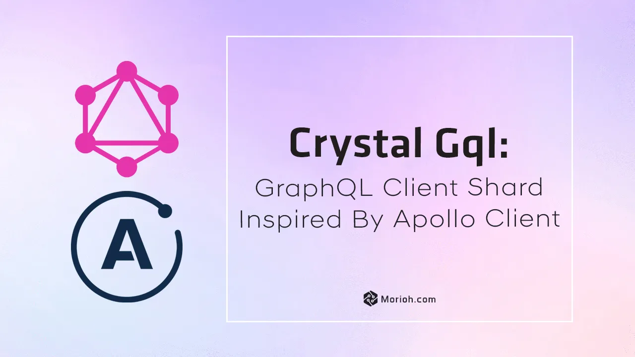 Crystal Gql: GraphQL Client Shard inspired By Apollo Client.