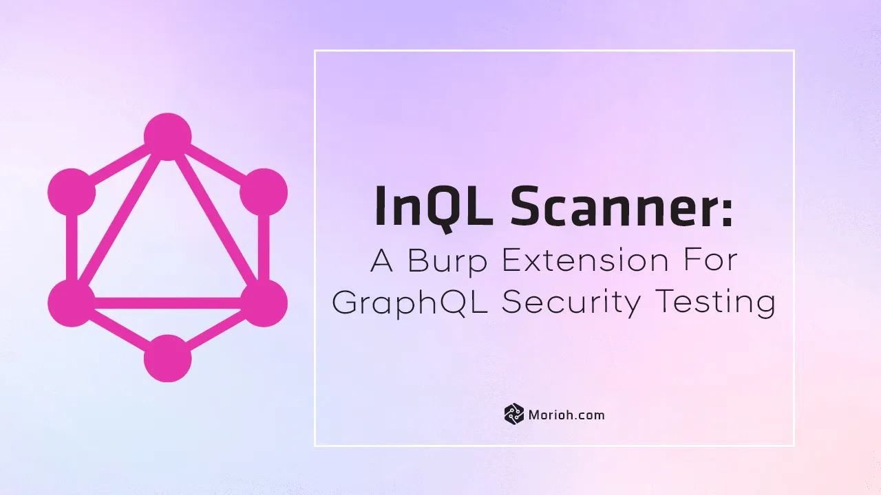InQL Scanner: A Burp Extension for GraphQL Security Testing