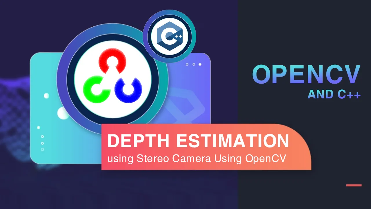 Depth Estimation using Stereo Camera Using OpenCV & C++