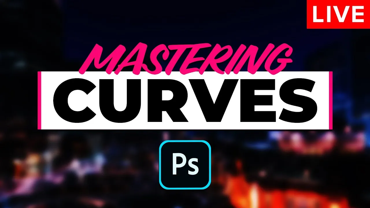 Master Curves in Photoshop For Beginners (1 Hour)