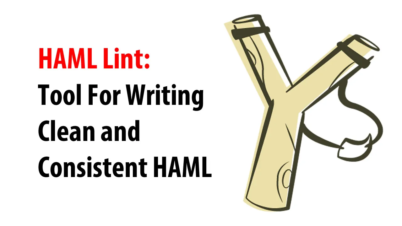 HAML Lint: Tool For Writing Clean and Consistent HAML