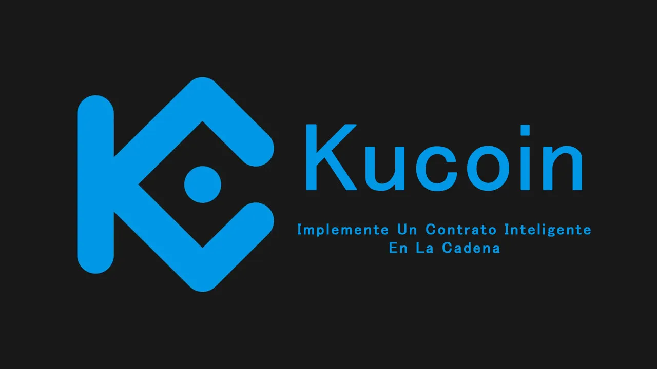Implemente Un Contrato Inteligente En La Cadena Kucoin - KCC
