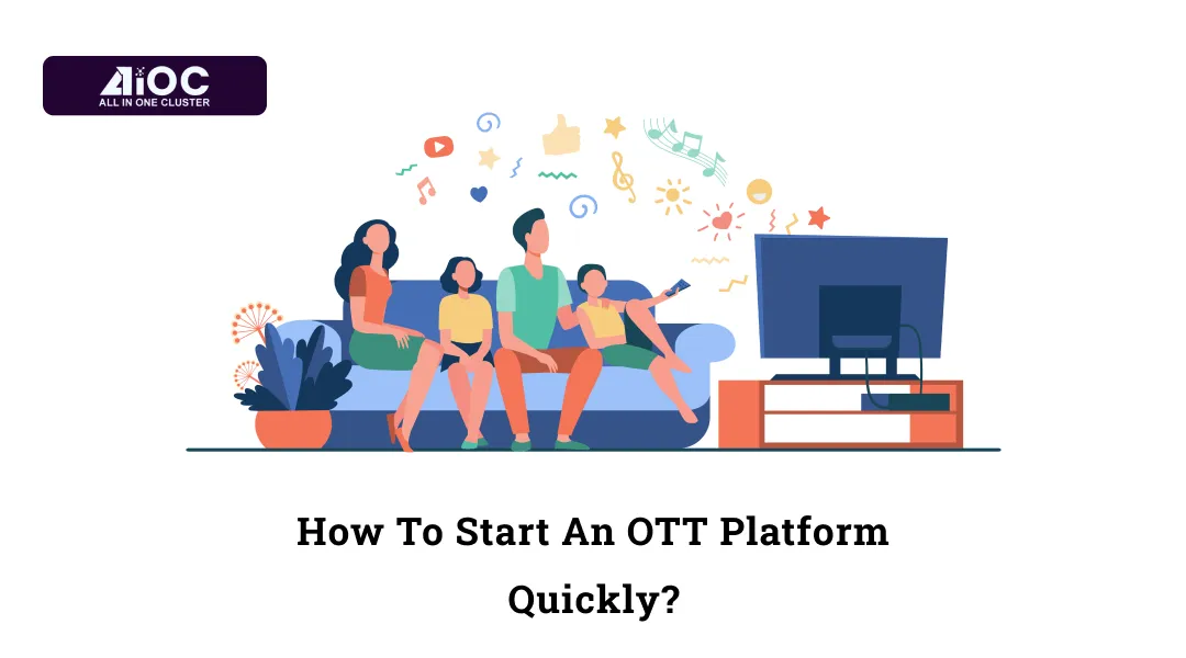 How To Start OTT Platform Quickly?