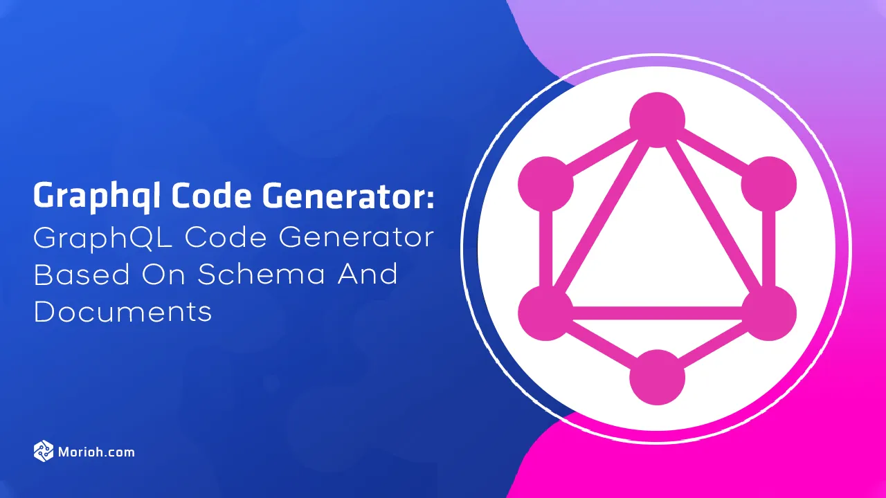 GraphQL Code Generator Based on Schema and Documents.