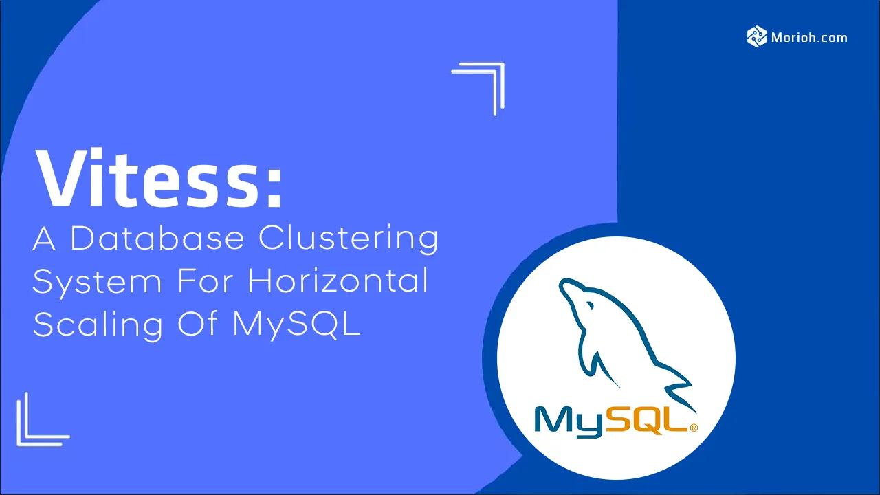 Vitess: A Database Clustering System For Horizontal Scaling Of MySQL