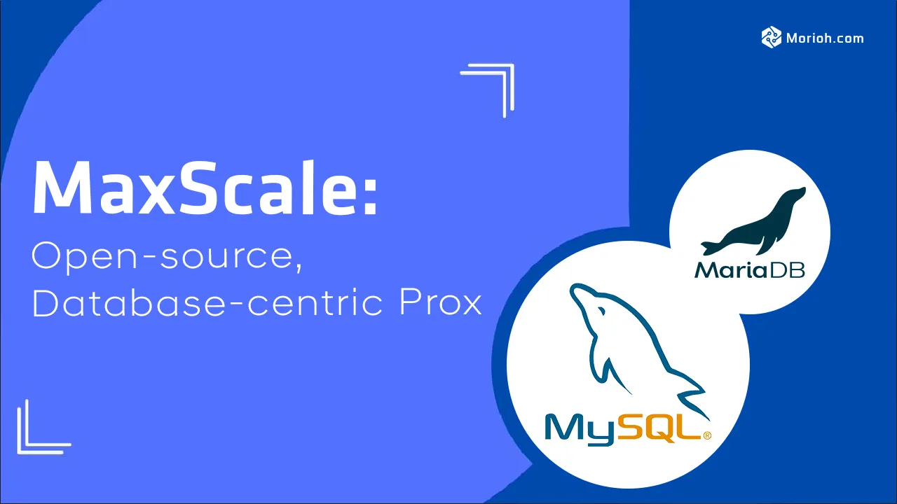 MaxScale: Open-source, Database-centric Proxy With MySQL