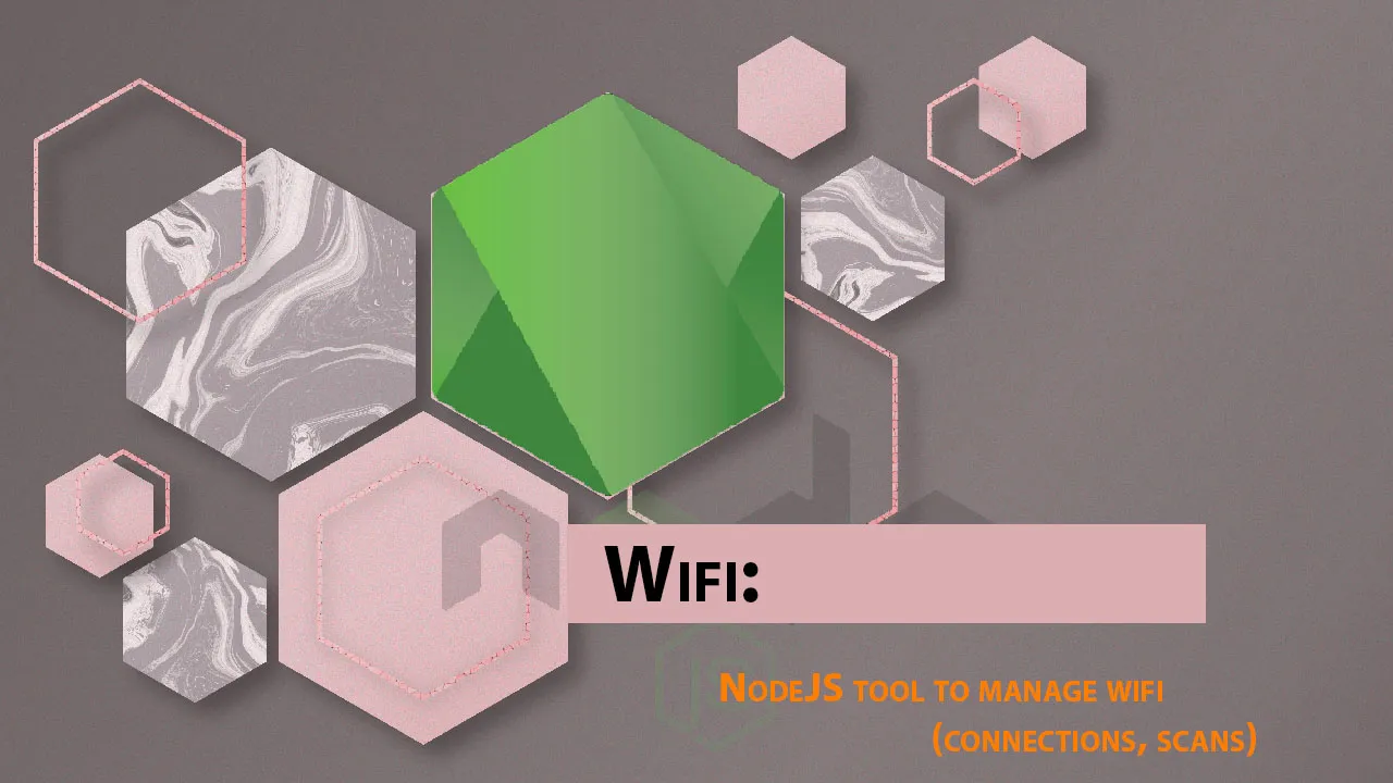 Wifi: NodeJS tool To Manage Wifi (Connections, Scans)