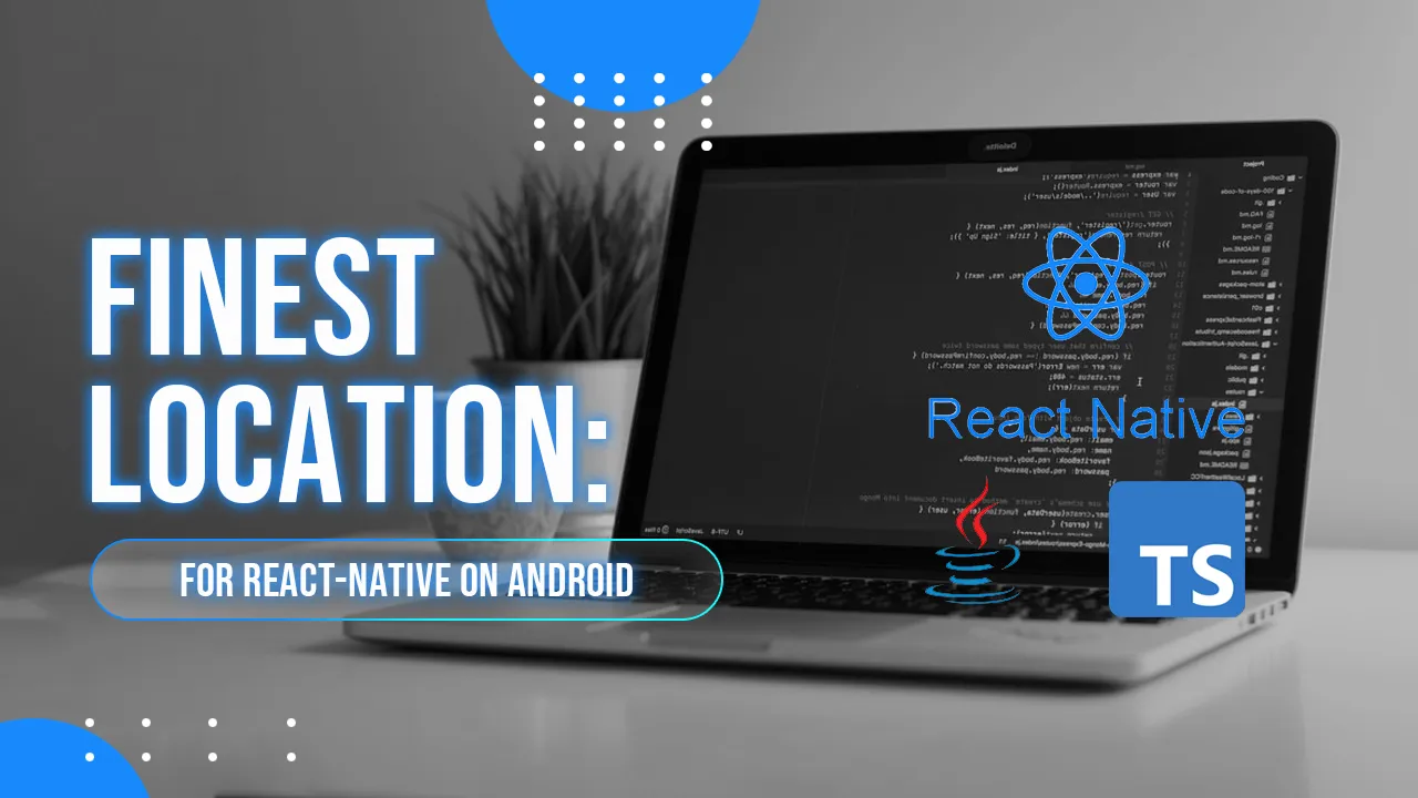 Finest Location for React-native on Android